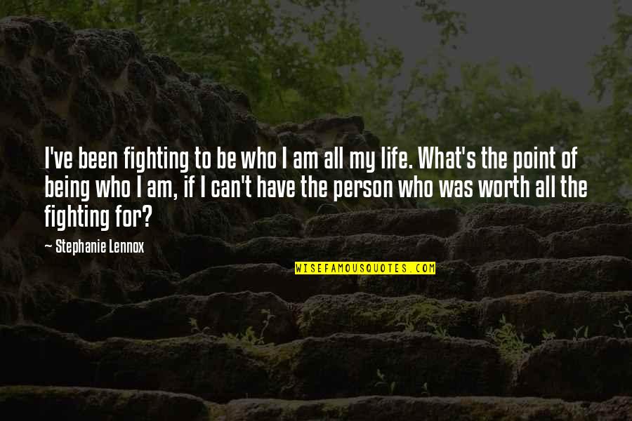 Being A Funny Person Quotes By Stephanie Lennox: I've been fighting to be who I am