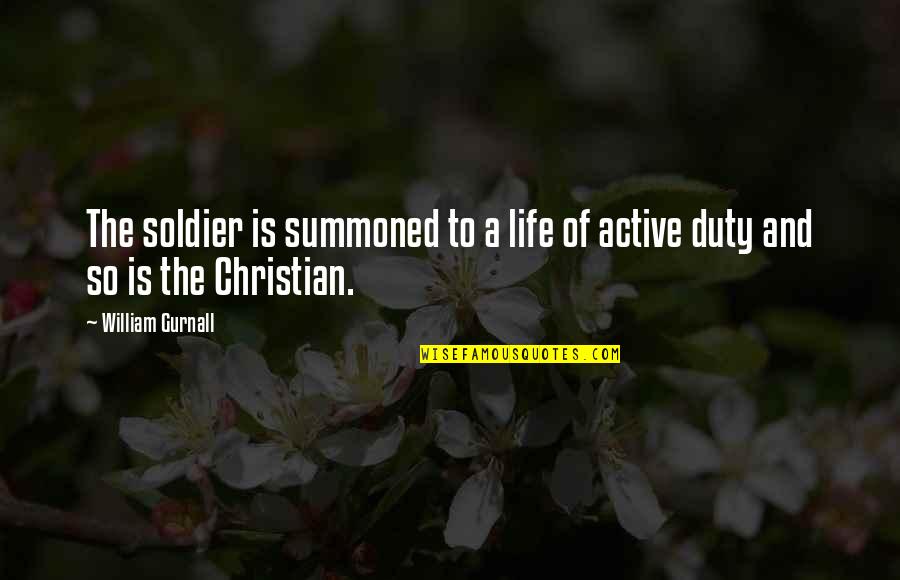 Being A Genuine Man Quotes By William Gurnall: The soldier is summoned to a life of