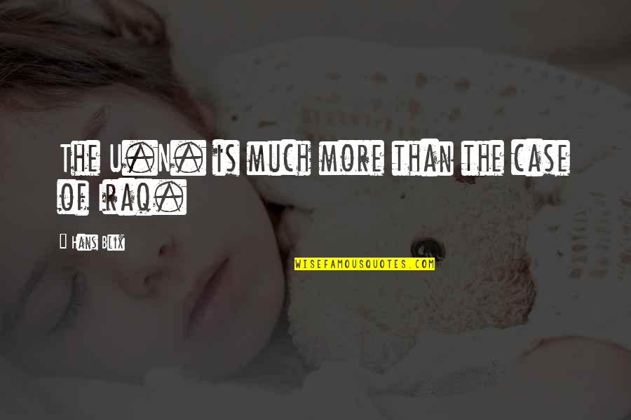 Being A Girl Basketball Player Quotes By Hans Blix: The U.N. is much more than the case Being A Girl Basketball Player Quotes By Hans Blix: The U.N. is much more than the case