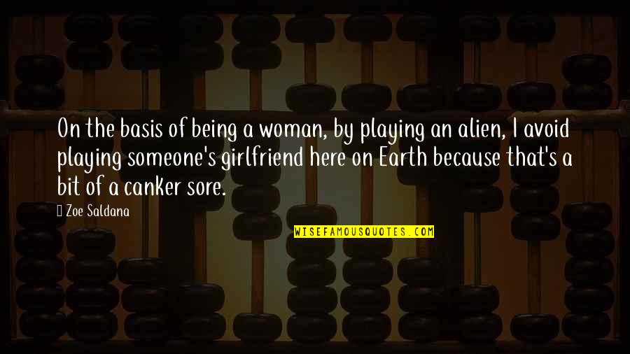 Being A Girlfriend Quotes By Zoe Saldana: On the basis of being a woman, by