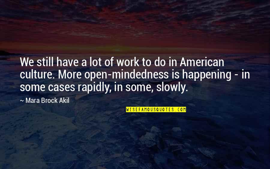 Being A Giving Person Quotes By Mara Brock Akil: We still have a lot of work to