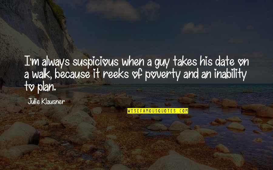 Being A Goalie In Soccer Quotes By Julie Klausner: I'm always suspicious when a guy takes his