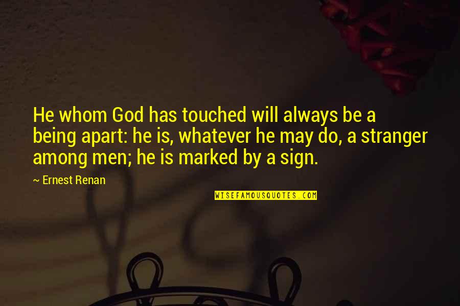Being A God Quotes By Ernest Renan: He whom God has touched will always be