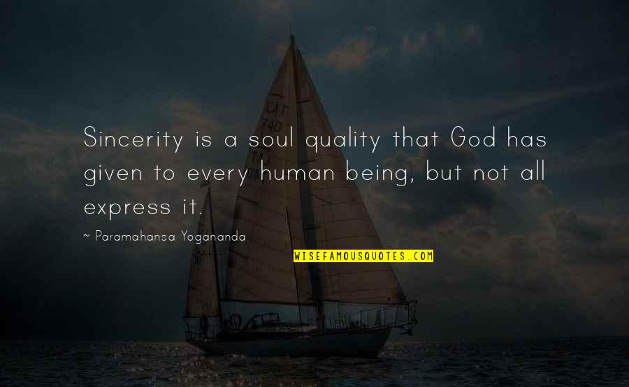 Being A God Quotes By Paramahansa Yogananda: Sincerity is a soul quality that God has