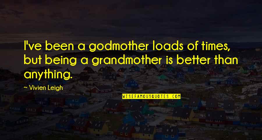 Being A Godmother Quotes By Vivien Leigh: I've been a godmother loads of times, but