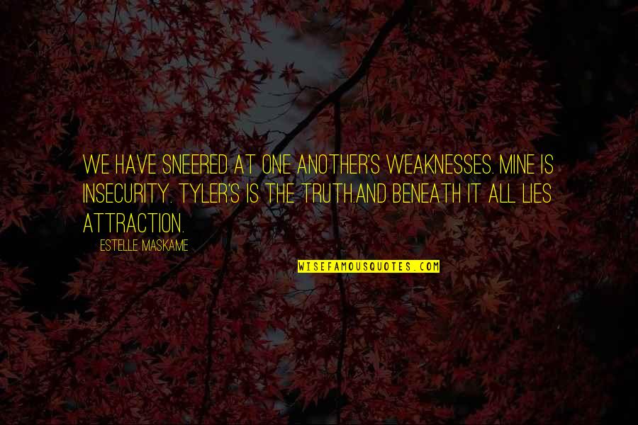 Being A Good American Quotes By Estelle Maskame: We have sneered at one another's weaknesses. Mine Being A Good American Quotes By Estelle Maskame: We have sneered at one another's weaknesses. Mine