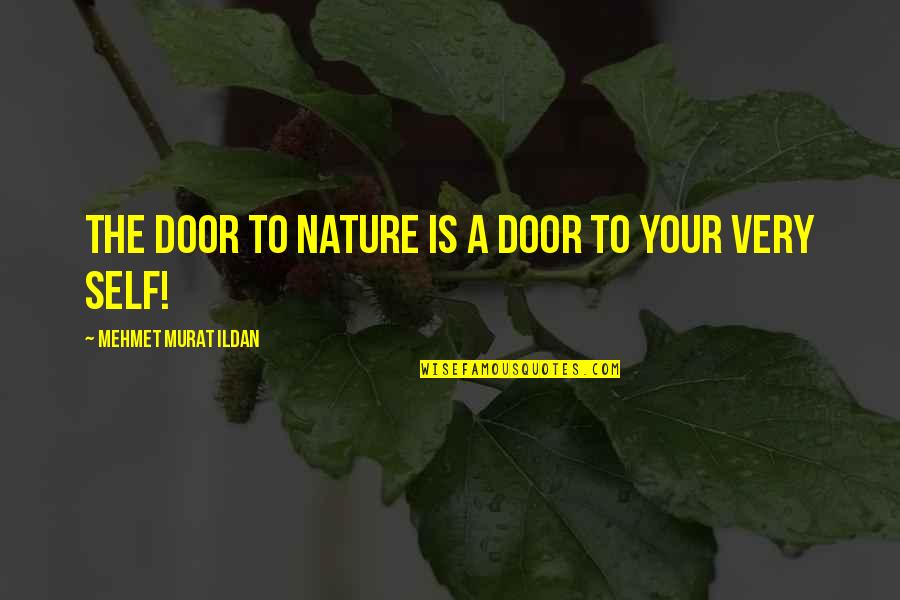 Being A Good Dad Quotes By Mehmet Murat Ildan: The door to nature is a door to