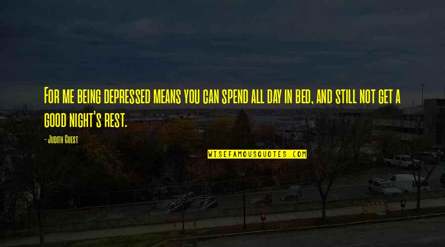 Being A Good Day Quotes By Judith Guest: For me being depressed means you can spend