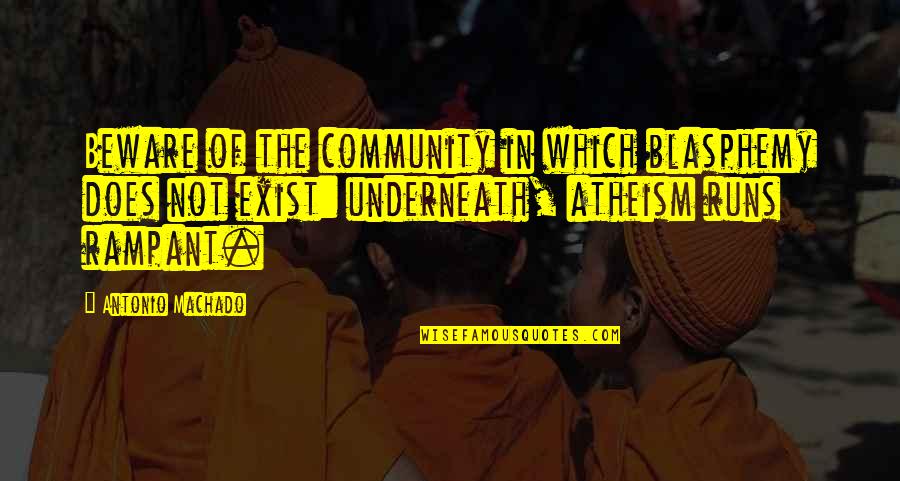 Being A Good Friend For Kids Quotes By Antonio Machado: Beware of the community in which blasphemy does Being A Good Friend For Kids Quotes By Antonio Machado: Beware of the community in which blasphemy does