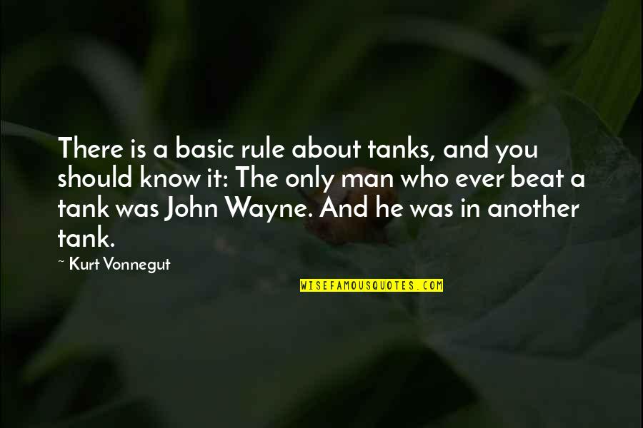Being A Good Friend Quotes By Kurt Vonnegut: There is a basic rule about tanks, and Being A Good Friend Quotes By Kurt Vonnegut: There is a basic rule about tanks, and