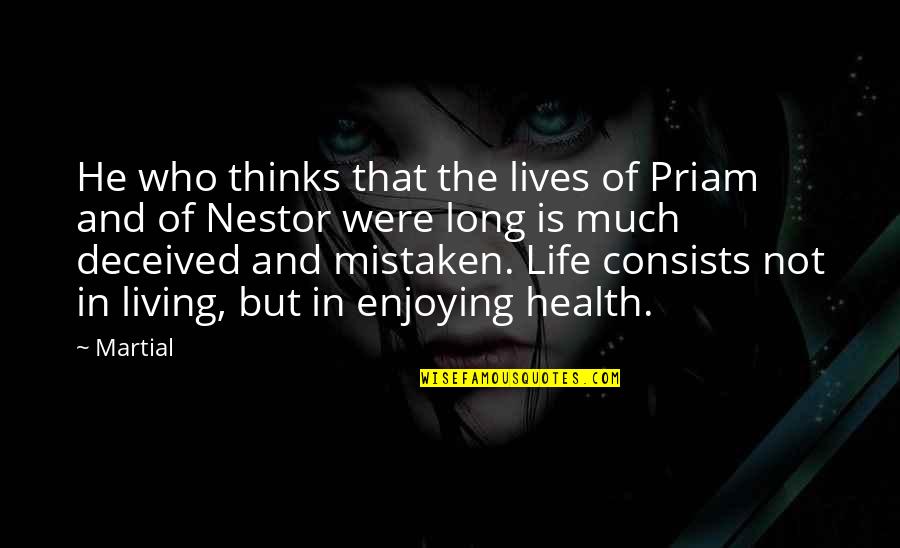 Being A Good Friend To Someone Quotes By Martial: He who thinks that the lives of Priam