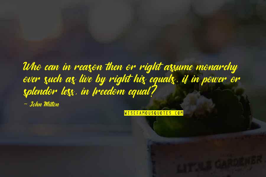 Being A Good Girl Quotes By John Milton: Who can in reason then or right assume