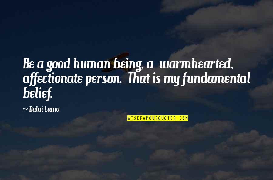 Being A Good Human Quotes By Dalai Lama: Be a good human being, a warmhearted, affectionate