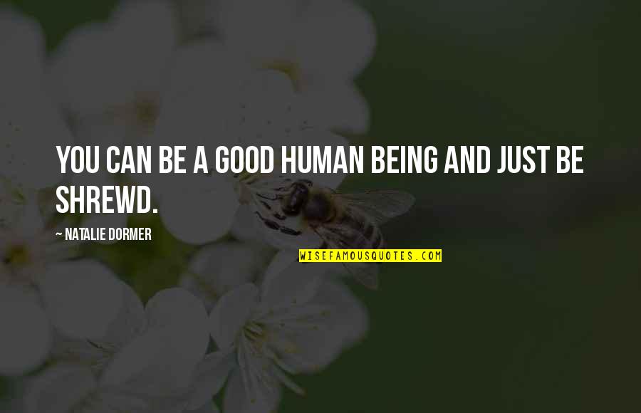 Being A Good Human Quotes By Natalie Dormer: You can be a good human being and