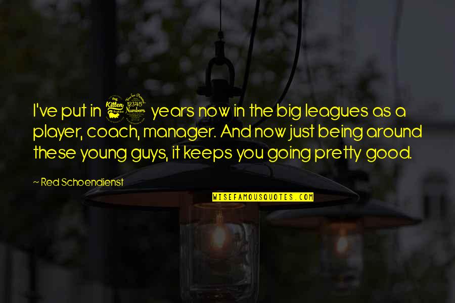 Being A Good Manager Quotes By Red Schoendienst: I've put in 63 years now in the