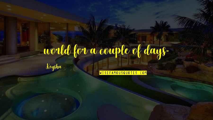 Being A Good Mother Quotes By Keysha: world for a couple of days. Being A Good Mother Quotes By Keysha: world for a couple of days.