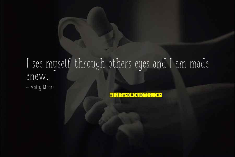 Being A Good Person In The Bible Quotes By Molly Moore: I see myself through others eyes and I Being A Good Person In The Bible Quotes By Molly Moore: I see myself through others eyes and I