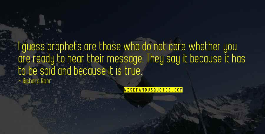 Being A Good Samaritan Quotes By Richard Rohr: I guess prophets are those who do not