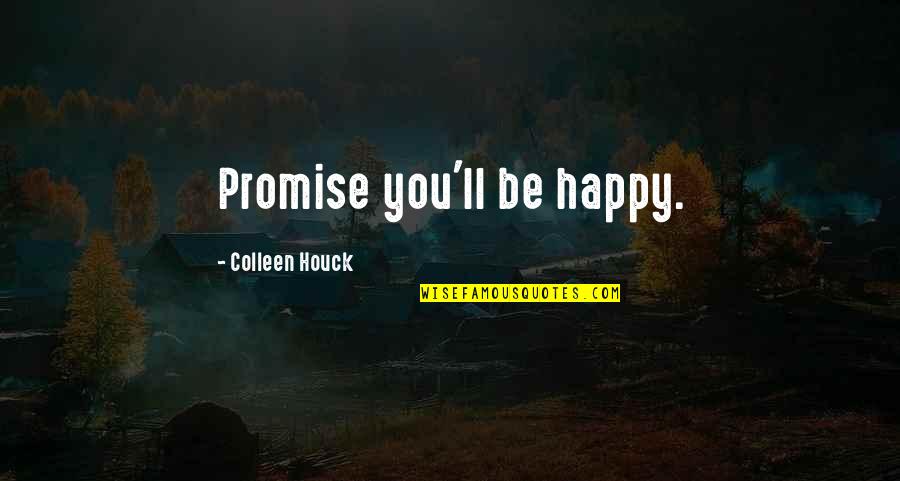 Being A Good Speller Quotes By Colleen Houck: Promise you'll be happy.