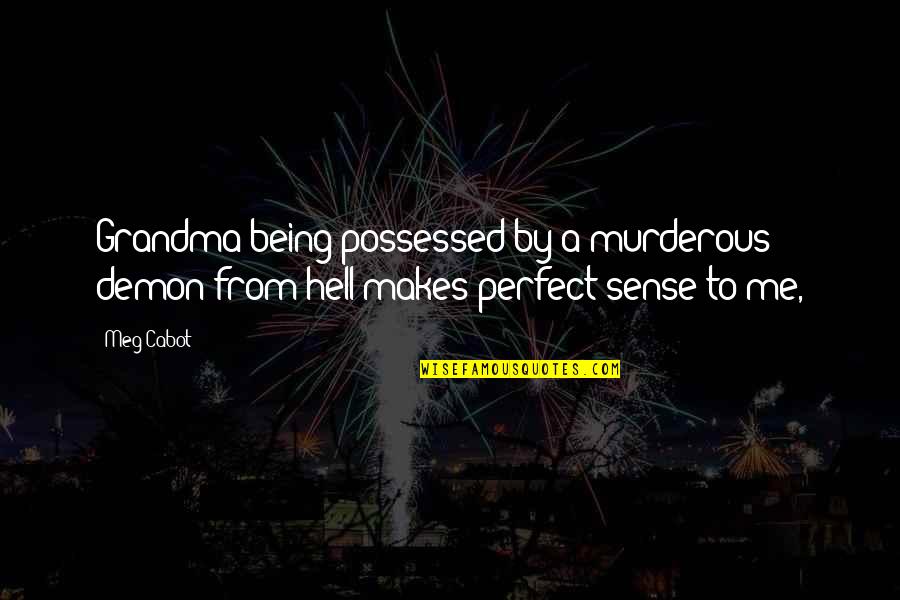 Being A Grandma Quotes By Meg Cabot: Grandma being possessed by a murderous demon from