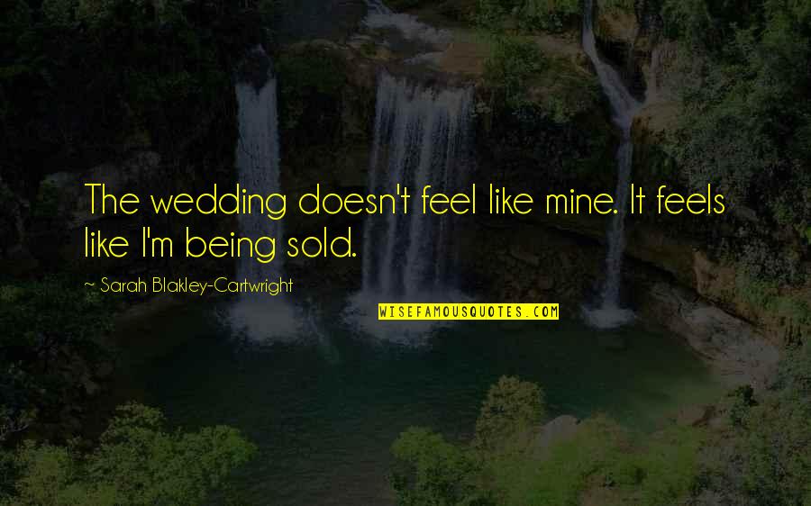 Being A Grandmother Quotes By Sarah Blakley-Cartwright: The wedding doesn't feel like mine. It feels