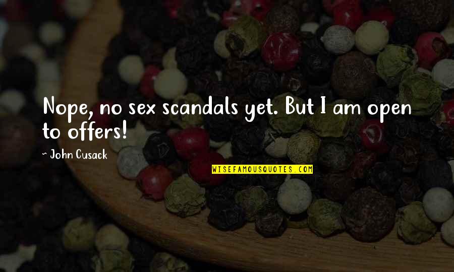 Being A Great Friend Quotes By John Cusack: Nope, no sex scandals yet. But I am Being A Great Friend Quotes By John Cusack: Nope, no sex scandals yet. But I am