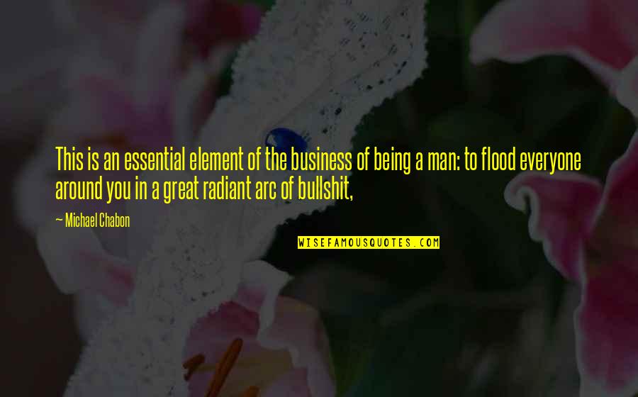 Being A Great Man Quotes By Michael Chabon: This is an essential element of the business Being A Great Man Quotes By Michael Chabon: This is an essential element of the business