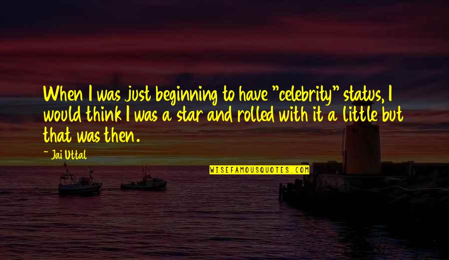 Being A Great Manager Quotes By Jai Uttal: When I was just beginning to have "celebrity"