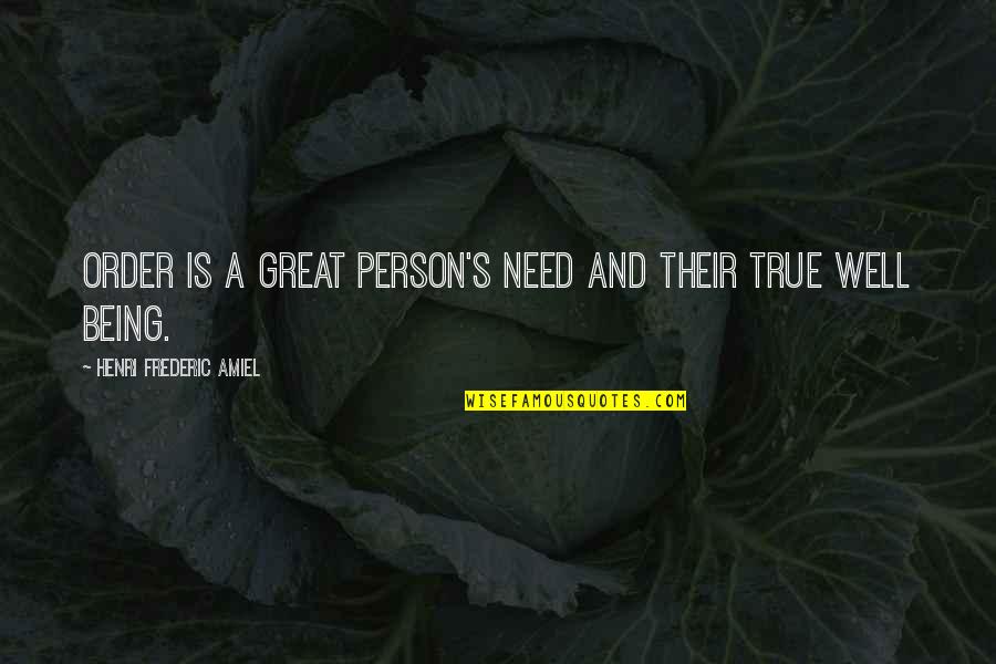 Being A Great Person Quotes By Henri Frederic Amiel: Order is a great person's need and their