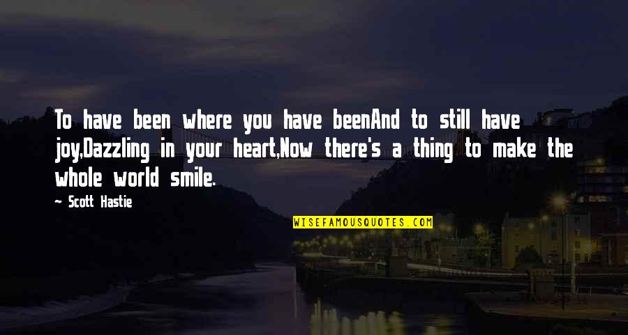 Being A Great Single Mother Quotes By Scott Hastie: To have been where you have beenAnd to