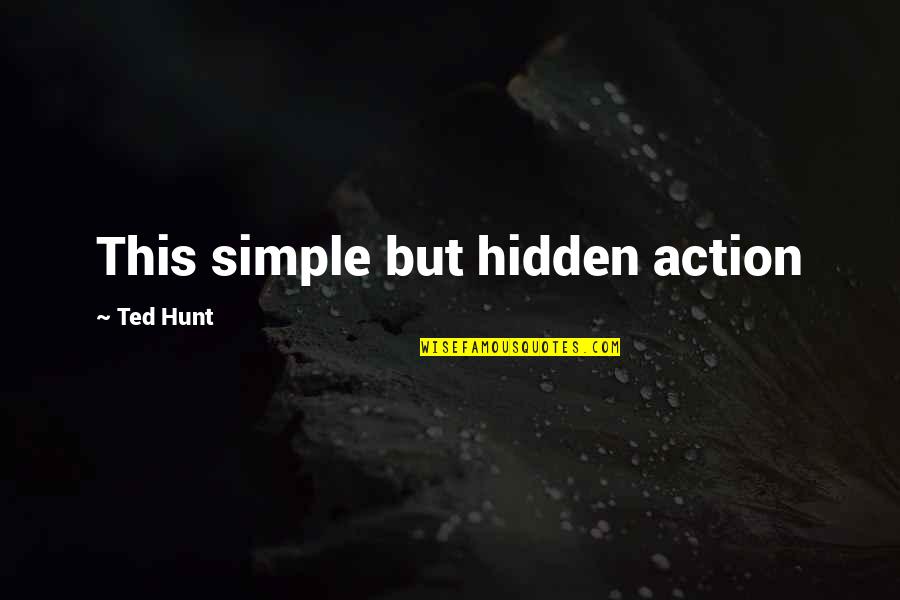 Being A Great Single Mother Quotes By Ted Hunt: This simple but hidden action