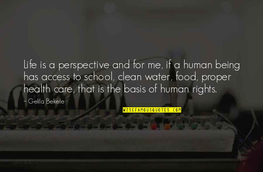 Being A Human Quotes By Gelila Bekele: Life is a perspective and for me, if