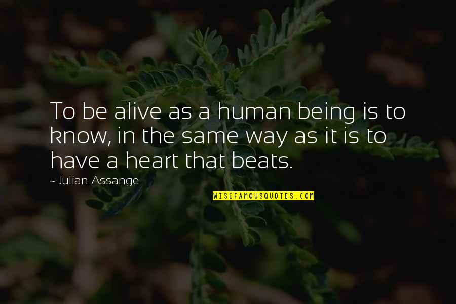 Being A Human Quotes By Julian Assange: To be alive as a human being is