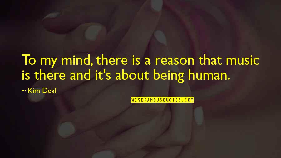 Being A Human Quotes By Kim Deal: To my mind, there is a reason that