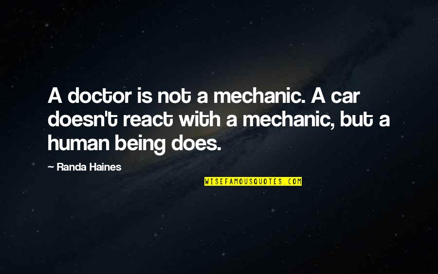 Being A Human Quotes By Randa Haines: A doctor is not a mechanic. A car