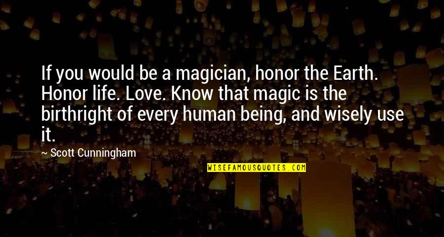 Being A Human Quotes By Scott Cunningham: If you would be a magician, honor the