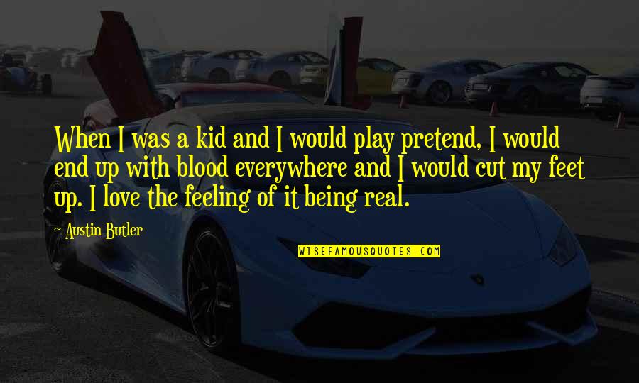 Being A Kid Quotes By Austin Butler: When I was a kid and I would