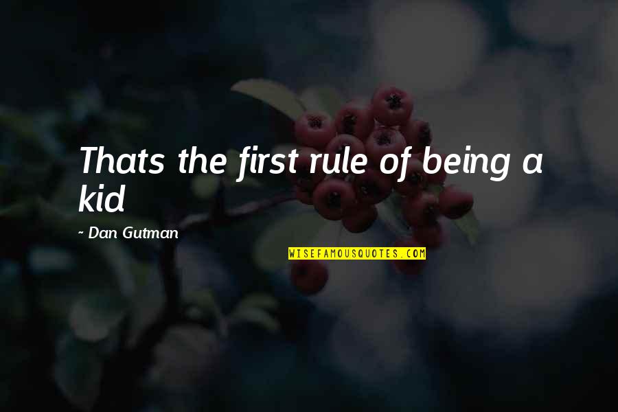 Being A Kid Quotes By Dan Gutman: Thats the first rule of being a kid