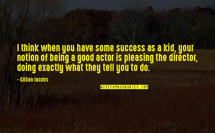 Being A Kid Quotes By Gillian Jacobs: I think when you have some success as