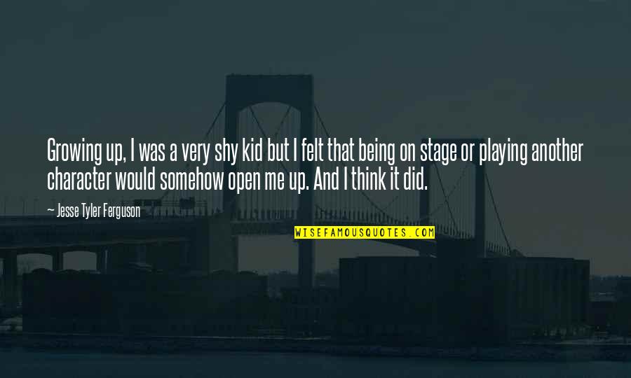 Being A Kid Quotes By Jesse Tyler Ferguson: Growing up, I was a very shy kid