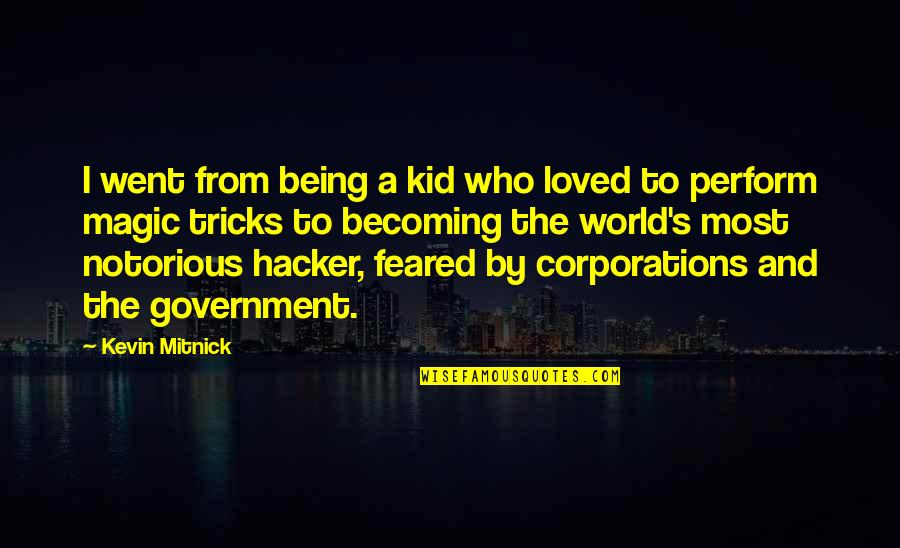 Being A Kid Quotes By Kevin Mitnick: I went from being a kid who loved