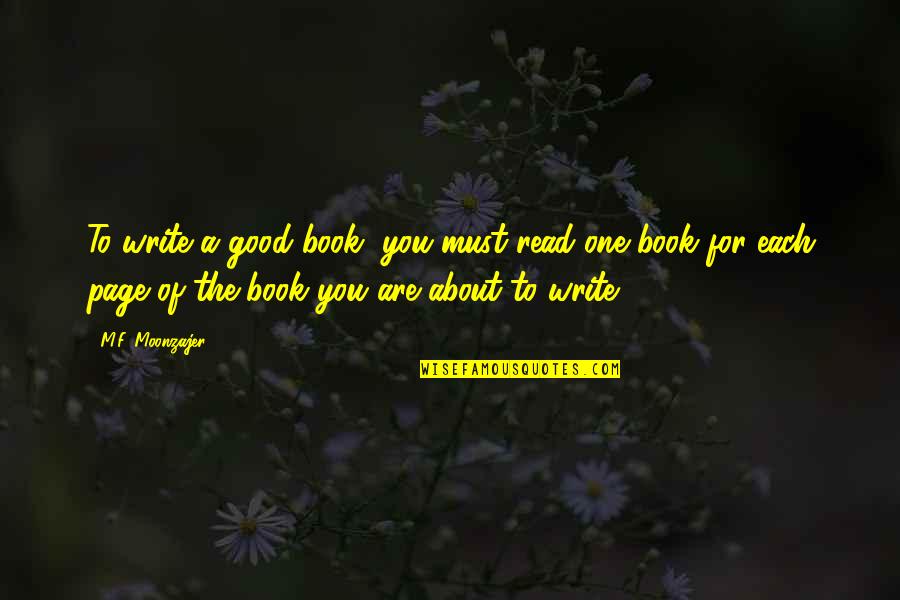 Being A Killer Quotes By M.F. Moonzajer: To write a good book, you must read