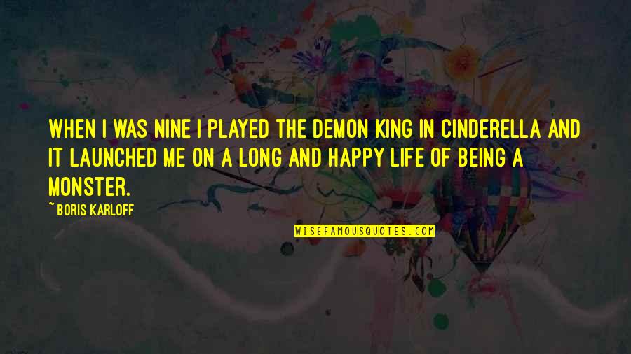 Being A King Quotes By Boris Karloff: When I was nine I played the Demon