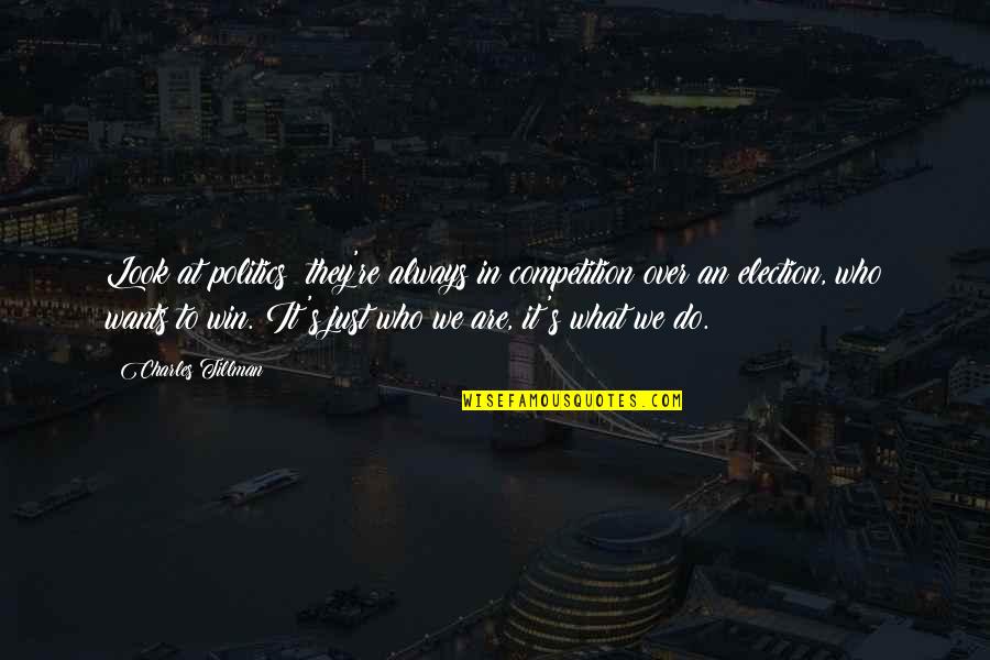 Being A Lady In Waiting Quotes By Charles Tillman: Look at politics; they're always in competition over