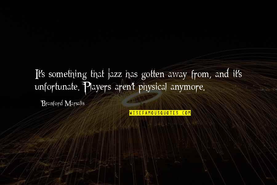 Being A Lady Tumblr Quotes By Branford Marsalis: It's something that jazz has gotten away from, Being A Lady Tumblr Quotes By Branford Marsalis: It's something that jazz has gotten away from,