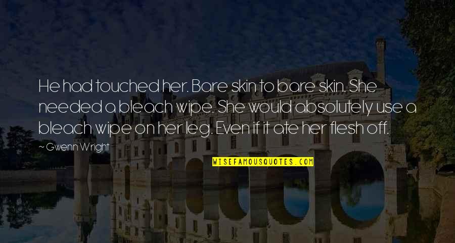 Being A Leader In The Bible Quotes By Gwenn Wright: He had touched her. Bare skin to bare Being A Leader In The Bible Quotes By Gwenn Wright: He had touched her. Bare skin to bare