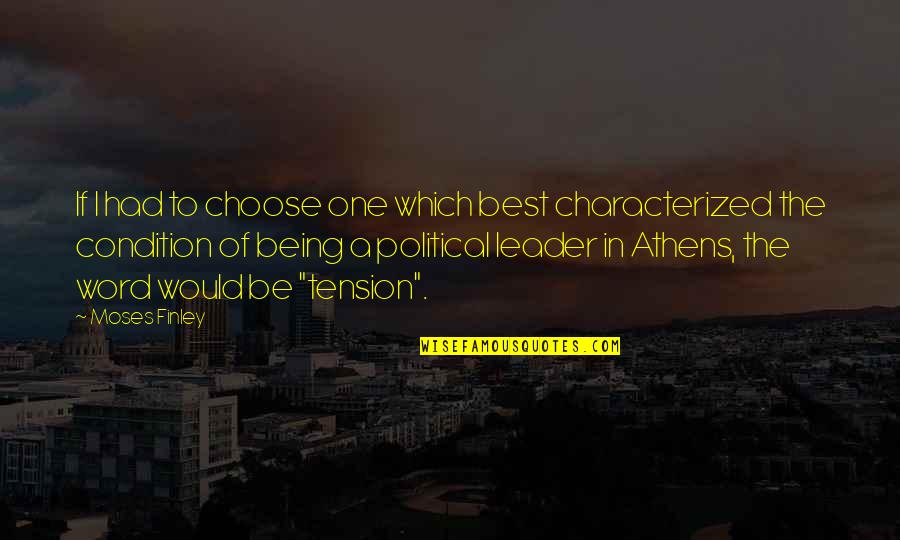 Being A Leader Quotes By Moses Finley: If I had to choose one which best