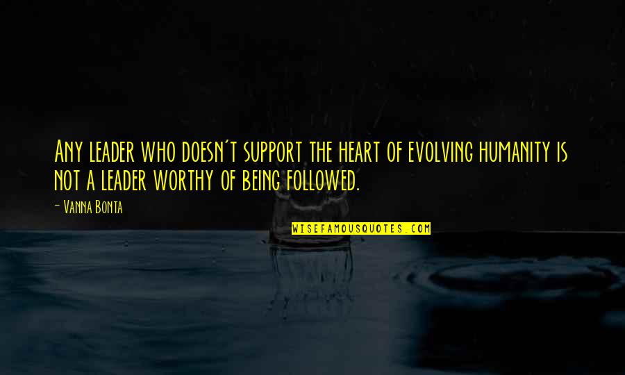 Being A Leader Quotes By Vanna Bonta: Any leader who doesn't support the heart of
