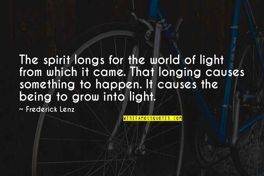 Being A Light In The World Quotes By Frederick Lenz: The spirit longs for the world of light