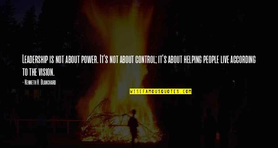 Being A Little Selfish Quotes By Kenneth H. Blanchard: Leadership is not about power. It's not about